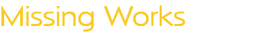 Missing Works