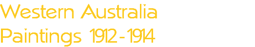 Western Australia Paintings 1912 -1914
