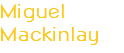 Miguel Mackinlay